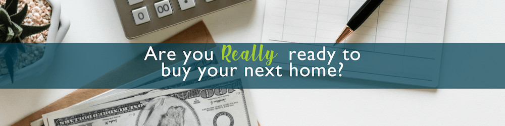 Are You Really Ready to Buy Your Next Home?